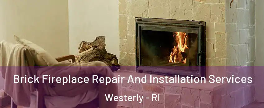  Brick Fireplace Repair And Installation Services Westerly - RI