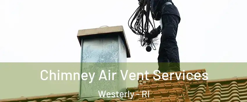  Chimney Air Vent Services Westerly - RI