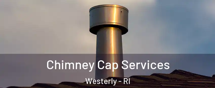  Chimney Cap Services Westerly - RI