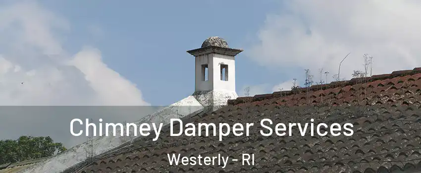  Chimney Damper Services Westerly - RI