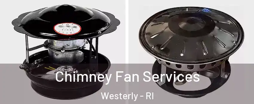  Chimney Fan Services Westerly - RI
