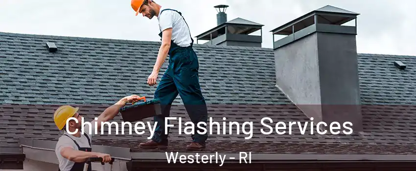  Chimney Flashing Services Westerly - RI