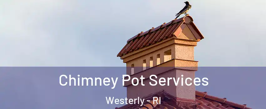  Chimney Pot Services Westerly - RI