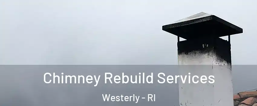  Chimney Rebuild Services Westerly - RI