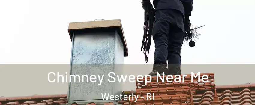  Chimney Sweep Near Me Westerly - RI
