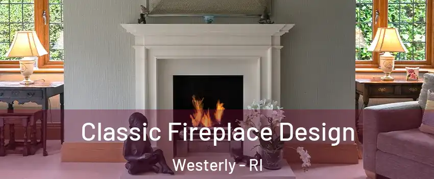  Classic Fireplace Design Westerly - RI