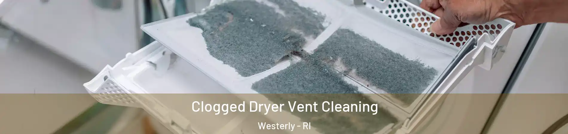  Clogged Dryer Vent Cleaning Westerly - RI