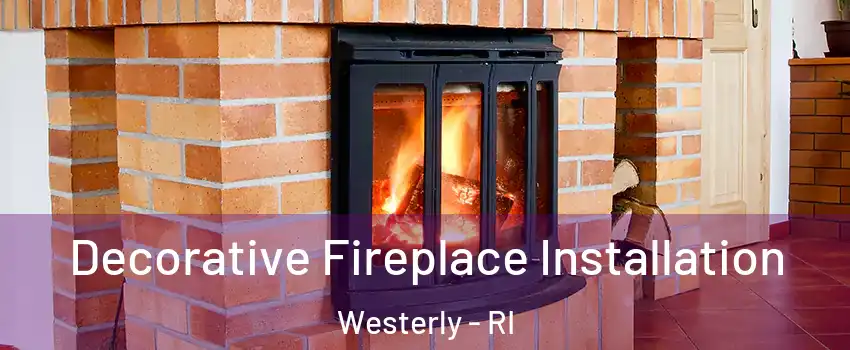  Decorative Fireplace Installation Westerly - RI