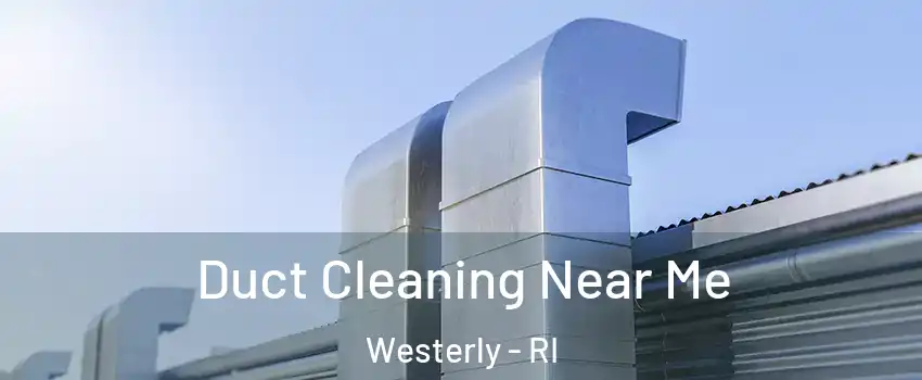  Duct Cleaning Near Me Westerly - RI
