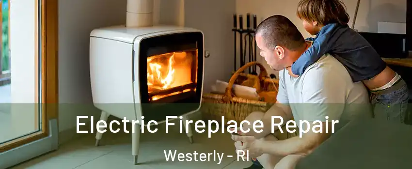  Electric Fireplace Repair Westerly - RI