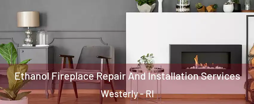  Ethanol Fireplace Repair And Installation Services Westerly - RI