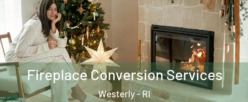  Fireplace Conversion Services Westerly - RI