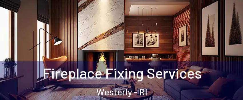  Fireplace Fixing Services Westerly - RI