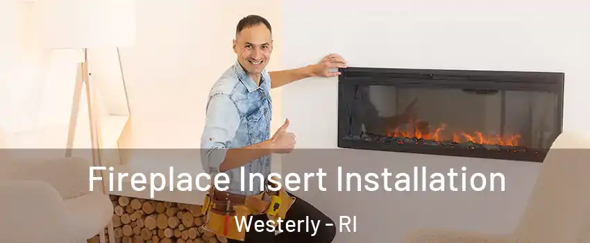  Fireplace Insert Installation Westerly - RI