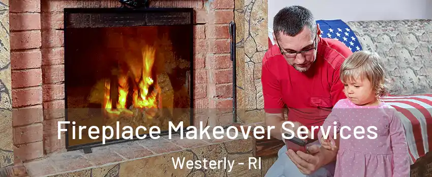  Fireplace Makeover Services Westerly - RI