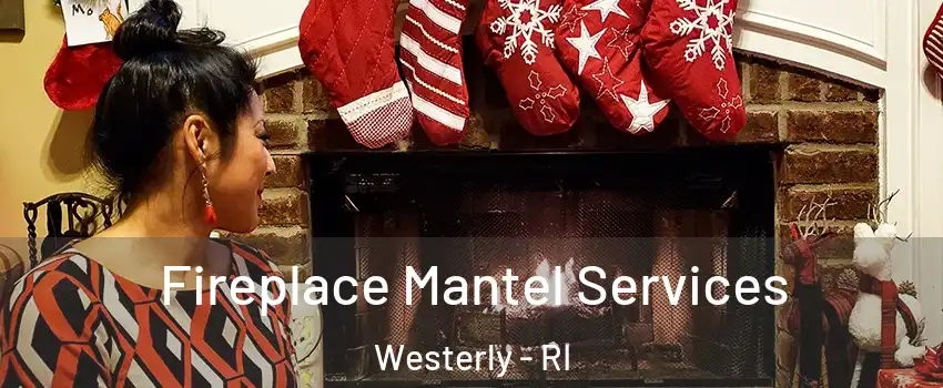  Fireplace Mantel Services Westerly - RI