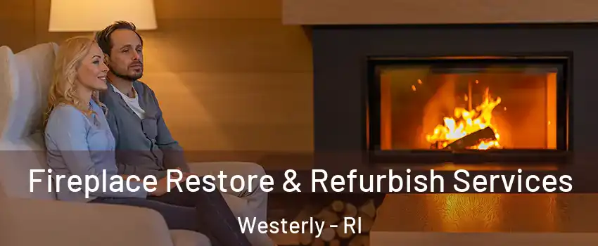  Fireplace Restore & Refurbish Services Westerly - RI