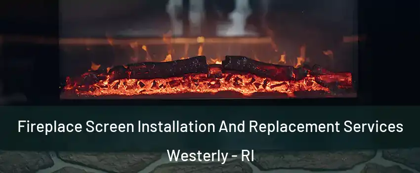  Fireplace Screen Installation And Replacement Services Westerly - RI