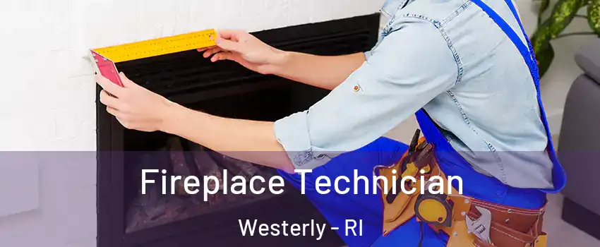  Fireplace Technician Westerly - RI