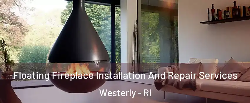 Floating Fireplace Installation And Repair Services Westerly - RI