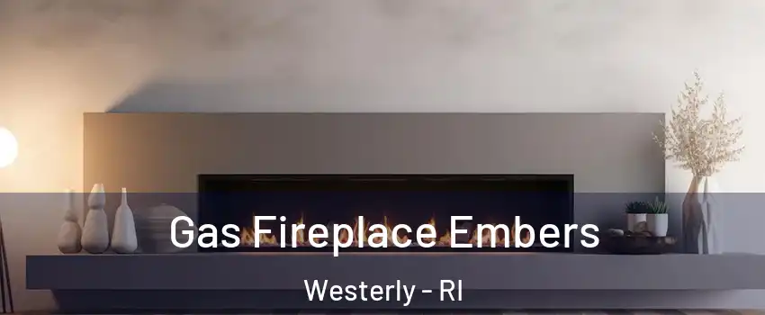  Gas Fireplace Embers Westerly - RI