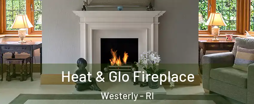  Heat & Glo Fireplace Westerly - RI