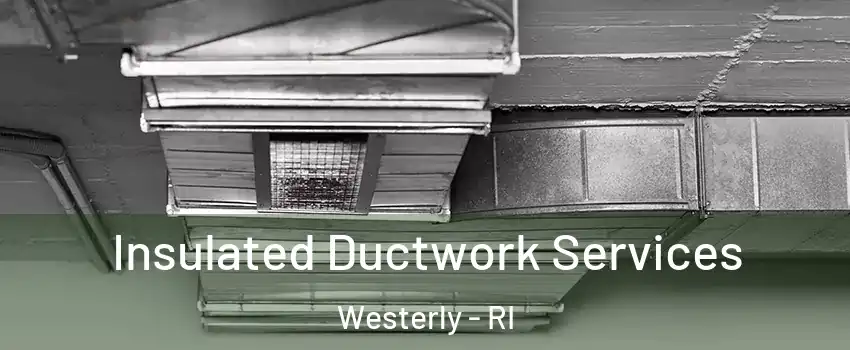  Insulated Ductwork Services Westerly - RI