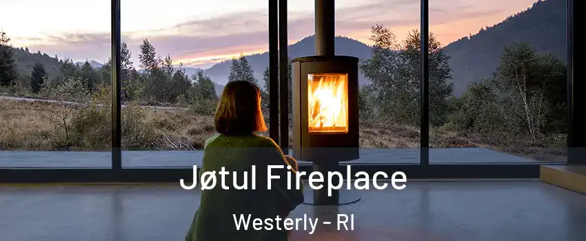  Jøtul Fireplace Westerly - RI