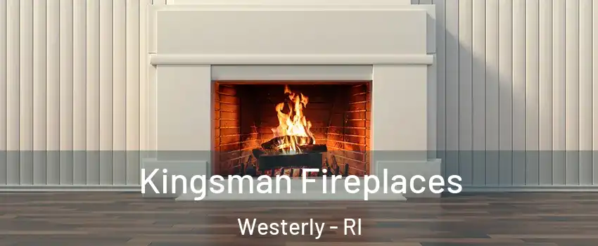  Kingsman Fireplaces Westerly - RI