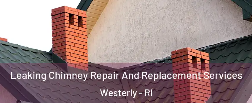  Leaking Chimney Repair And Replacement Services Westerly - RI