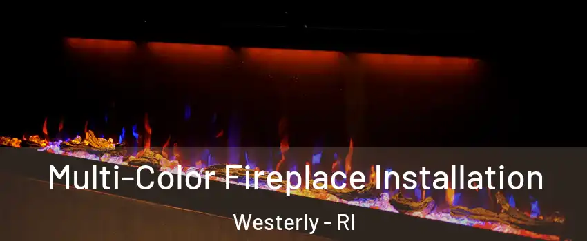  Multi-Color Fireplace Installation Westerly - RI