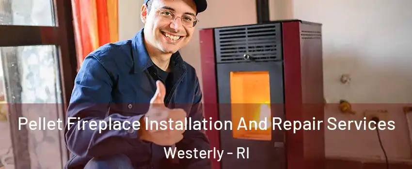  Pellet Fireplace Installation And Repair Services Westerly - RI