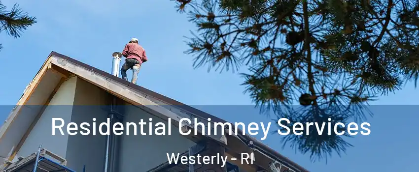  Residential Chimney Services Westerly - RI