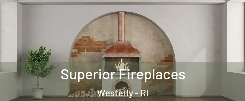  Superior Fireplaces Westerly - RI