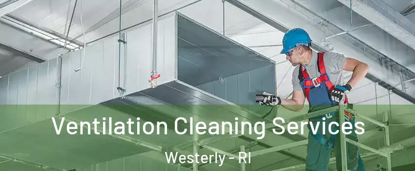  Ventilation Cleaning Services Westerly - RI