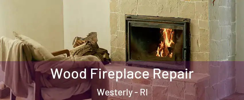  Wood Fireplace Repair Westerly - RI