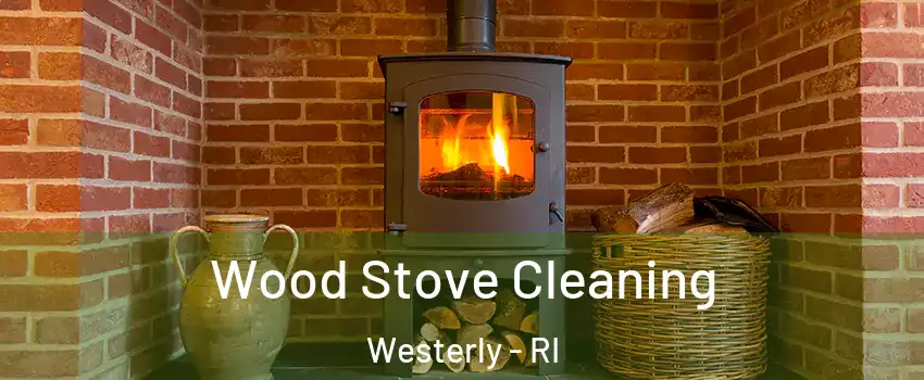  Wood Stove Cleaning Westerly - RI